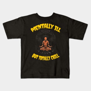 Mentally ill but totally chill Kids T-Shirt